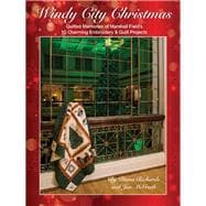 Windy City Christmas Quilted Memories of Marshall Field's • 15 Charming Embroidery & Quilt Projects