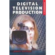 Digital Television Production : A Handbook