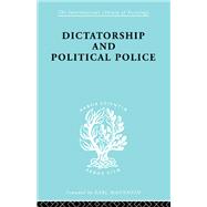 Dictatorship and Political Police: The Technique of Control by Fear