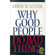 Why Good People Do Bad Things