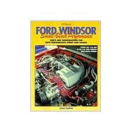 Ford Windsor Small-Block Performance : Parts and Modifications for High Performance Street and Racing