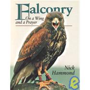 Falconry : On a Wing and a Prayer