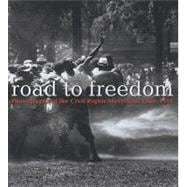 Road to Freedom : Photographs from the Civil Rights Movement, 1956-1968
