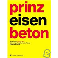 Prinz Eisenbeton 2 : Projects 96 to 99, Masterclass Wolf D. Prix, University of Applied Arts, Vienna a3 Architektur x Architektur x Architektur