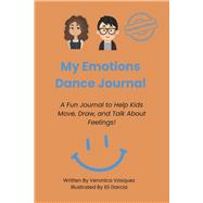 My Emotions Dance Journal A fun journal to help kids move, draw, and talk about feelings!