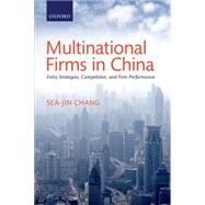 Multinational Firms in China Entry Strategies, Competition, and Firm Performance