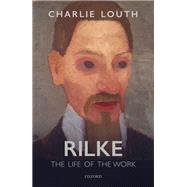 Rilke The Life of the Work