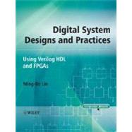 Digital System Designs and Practices : Using Verilog HDL and FPGAs
