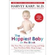 The Happiest Baby on the Block; Fully Revised and Updated Second Edition The New Way to Calm Crying and Help Your Newborn Baby Sleep Longer