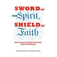 Sword of the Spirit, Shield of Faith : Religion in American War and Diplomacy