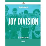 The Definitive on Joy Division: 31 Success Secrets