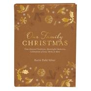 Our Family Christmas: A Keepsake Journal of Time-honored Traditions, Meaningful Memories, Celebrations of Jesus' Birth, and More