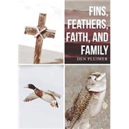 Fins, Feathers, Faith, and Family