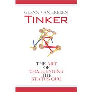 Tinker The Art of Challenging the Status Quo
