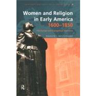 Women in Early American Religion 1600-1850: The Puritan and Evangelical Traditions