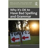Why It's OK to Have Bad Spelling and Grammar