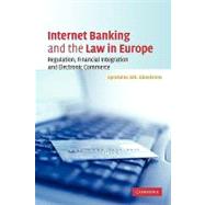 Internet Banking and the Law in Europe: Regulation, Financial Integration and Electronic Commerce