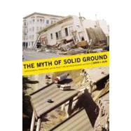The Myth of Solid Ground Earthquakes, Prediction, and the Fault Line Between Reason and Faith