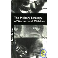 The Military Strategy of Women And Children