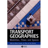 Transport Geographies Mobilities, Flows and Spaces