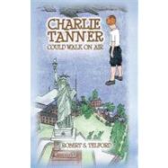 Charlie Tanner Could Walk on Air