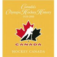 Canada's Olympic Hockey History, 1920â??2010; Officially Lic..., 9781551683232