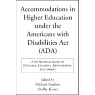 Accommodations in Higher Education under the Americans with Disabilities Act A No-Nonsense Guide for Clinicians, Educators, Administrators, and Lawyers