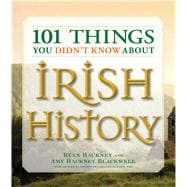 101 Things You Didn't Know About Irish History,9781598693232
