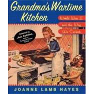 Grandma's Wartime Kitchen : World War II and the Way WE Cooked