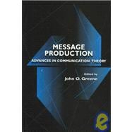 Message Production: Advances in Communication Theory