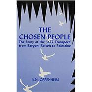 The Chosen People The Story of the '222 Transport' from Bergen-Belsen to Palestine