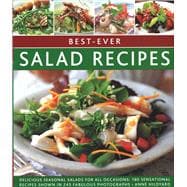 Best-Ever Salad Recipes Delicious Seasonal Salads For All Occasions: 180 Sensational Recipes Shown In 245 Fabulous Photographs