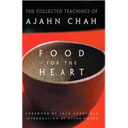 Food for the Heart : The Collected Teachings of Ajahn Chah