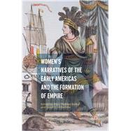 Women’s Narratives of the Early Americas and the Formation of Empire