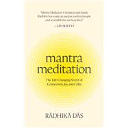 Mantra Meditation The Life-Changing Secret of Connection, Joy, and Calm