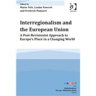 Interregionalism and the European Union: A Post-Revisionist Approach to Europe's Place in a Changing World