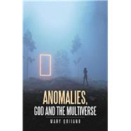 Anomalies, God and the Multiverse