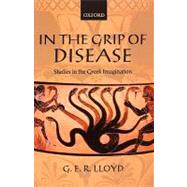In the Grip of Disease Studies in the Greek Imagination