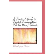 A Practical Guide to English Pronunciation: For the Use of Schools