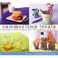 Summertime Treats Recipes and Crafts for the Whole Family