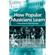 How Popular Musicians Learn: A Way Ahead for Music Education