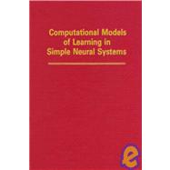 Psychology of Learning and Motivation, Vol. 23 : Computational Models of Learning in Simple Neural Systems