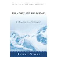 The Agony and the Ecstasy A Biographical Novel of Michelangelo