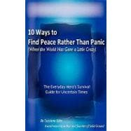 10 Ways to Find Peace Rather Than Panic When the World Has Gone a Little Crazy