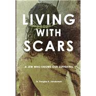 Living with Scars A Jew Who Knows Our Suffering