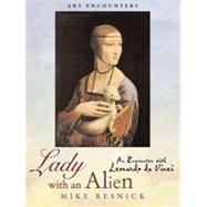 Lady with an Alien : An Encounter with Leonardo Da Vinci