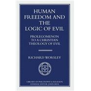 Human Freedom and the Logic of Evil