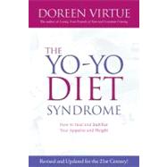 The Yo-Yo Diet Syndrome How to Heal and Stabilize Your Appetite and Weight