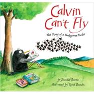 Calvin Can't Fly The Story of a Bookworm Birdie