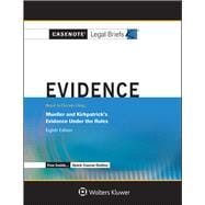 Casenote Legal Briefs for Evidence, Keyed to Mueller and Kirkpatrick